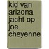 Kid van arizona jacht op joe cheyenne