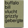 Buffalo bill vlucht grizzly gebergte door Miller