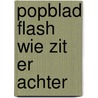 Popblad flash wie zit er achter door Marjo Roeven