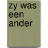 Zy was een ander