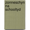 Zonneschyn na schooltyd by Vreeburg