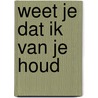 Weet je dat ik van je houd door Laan
