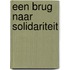 Een brug naar solidariteit