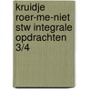 Kruidje roer-me-niet Stw Integrale opdrachten 3/4 door E. Lambrecht