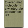 Toveren met Moleculen - STW Integrale opdrachten 3/4 door E. Lambrecht