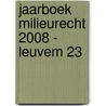 Jaarboek Milieurecht 2008 - LeuVeM 23 door K. Deketelaere