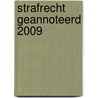 Strafrecht geannoteerd 2009 door F. Deruyck