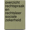 Overzicht rechtspraak en rechtsleer sociale zekerheid door A. Van Regenmortel