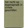 Het recht op tegenspraak in civiele geschillen by A. Smets