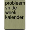 Probleem vn de week kalender by F. Geeurickx