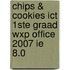 CHIPS & COOKIES ICT 1ste graad WXP OFFICE 2007 IE 8.0