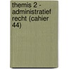 Themis 2 - Administratief recht (cahier 44) door m. Boes