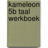 kameleon 5b taal werkboek door L. Cleys