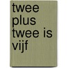 Twee plus twee is vijf door L. Gheysens