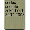 Codex sociale zekerheid 2007-2008 by D. Simoens