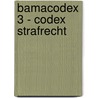 Bamacodex 3 - codex strafrecht door F. Deruyck