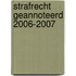 Strafrecht geannoteerd 2006-2007