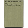 Actuele problemen van het socialezekerheidsrecht door R. Janvier