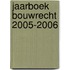 Jaarboek bouwrecht 2005-2006