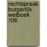 Rechtspraak burgerlijk wetboek 106