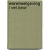 Warenwetgeving / vet.keur