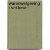 Warenwetgeving / vet.keur door J. Hinderyckx