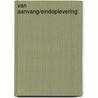 Van aanvang/eindoplevering door M. Dietens