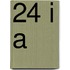 24 I A