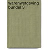 Warenwetgeving bundel 3 door G. Temmerman