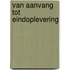Van aanvang tot eindoplevering