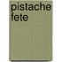 Pistache fete