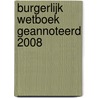 Burgerlijk wetboek geannoteerd 2008 door M. Dambre