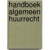 Handboek algemeen huurrecht by M. Dambre