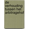 De verhouding tussen het arbitragehof door A. Arts
