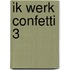 ik werk confetti 3