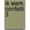 ik werk confetti 3 door L. Accou