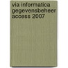 Via informatica Gegevensbeheer Access 2007 door G. Vanderbiesen