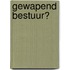 Gewapend bestuur?