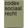 Codex sociaal recht by Unknown