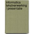 Informatica Tekstverwerking / Presentatie