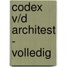 Codex v/d architest - volledig door Onbekend