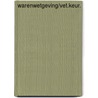 Warenwetgeving/vet.keur. door Onbekend