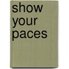 Show your paces by Unknown