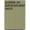 Publiek en administratief recht by Jean Dujardin