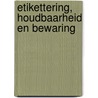 Etikettering, houdbaarheid en bewaring door Onbekend