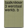 Taalknikker 3 werotaal werkb. b door Janssens