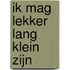 Ik mag lekker lang klein zijn