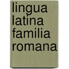 Lingua latina familia romana door Onbekend