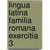 Lingua latina familia romana exercitia 3 door Onbekend