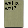 Wat is wat? door J.P. Steevens